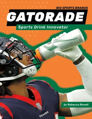 Gatorade: Innowator w dziedzinie napojów sportowych: Innowator napojów sportowych - Gatorade: Sports Drink Innovator: Sports Drink Innovator