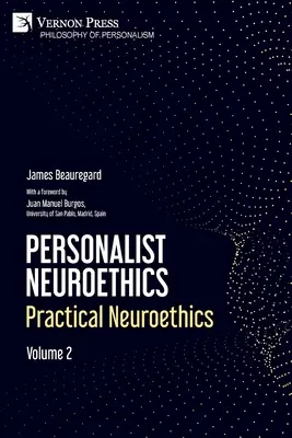 Neuroetyka personalistyczna: Neuroetyka praktyczna. Tom 2 - Personalist Neuroethics: Practical Neuroethics. Volume 2