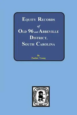 Zapisy dotyczące równości w Old 96 i Abbeville District, Karolina Południowa - Equity Records of Old 96 and Abbeville District, South Carolina