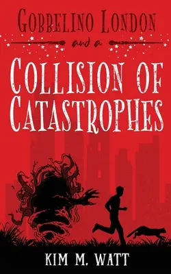 Gobbelino London & a Collision of Catastrophes: Koty, snark i koniec świata (urban fantasy Yorkshire) - Gobbelino London & a Collision of Catastrophes: Cats, snark, and the end of the world (a Yorkshire urban fantasy)
