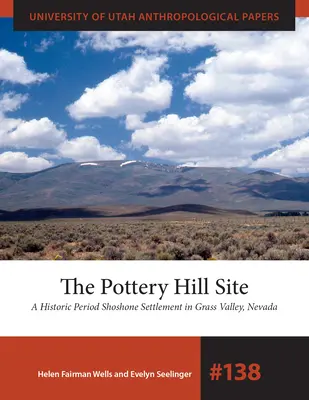 Miejsce Pottery Hill: Historyczna osada Shoshone w Grass Valley w stanie Nevada - The Pottery Hill Site: A Historic Period Shoshone Settlement in Grass Valley, Nevada