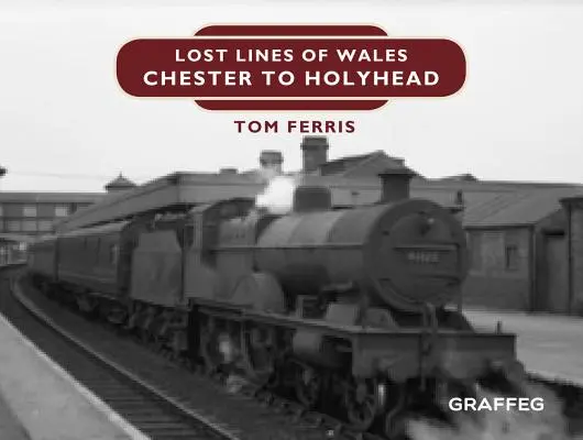 Lost Lines: Z Chester do Holyhead - Lost Lines: Chester to Holyhead