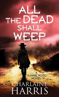 Wszyscy umarli będą płakać: Gunnie Rose - All the Dead Shall Weep: Gunnie Rose