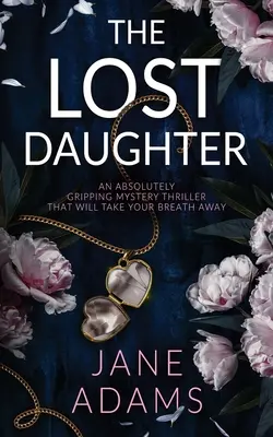 THE LOST DAUGHTER absolutnie trzymający w napięciu tajemniczy thriller, który zapiera dech w piersiach - THE LOST DAUGHTER an absolutely gripping mystery thriller that will take your breath away