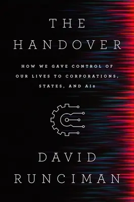 Przekazanie: Jak oddaliśmy kontrolę nad naszym życiem korporacjom, państwom i agencjom rządowym - The Handover: How We Gave Control of Our Lives to Corporations, States and Ais