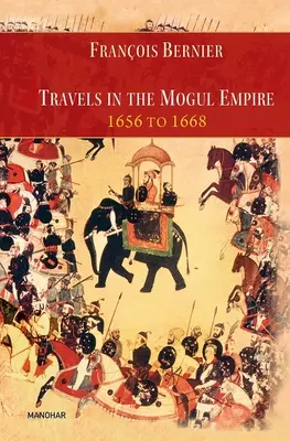 Podróże po imperium Mogołów w latach 1656-1668 - Travels in the Mogul Empire 1656 to 1668