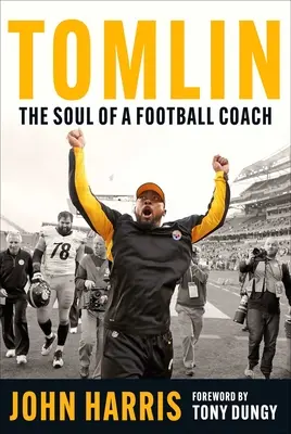 Tomlin: Dusza trenera piłki nożnej - Tomlin: The Soul of a Football Coach