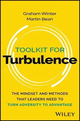 Zestaw narzędzi na turbulencje: Sposób myślenia i metody, których liderzy potrzebują, aby zmienić przeciwności losu w korzyści - Toolkit for Turbulence: The Mindset and Methods That Leaders Need to Turn Adversity to Advantage