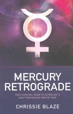 Retrogradacja Merkurego - przewodnik przetrwania w najbardziej niepewnej porze roku w astrologii - Mercury Retrograde - Your Survival Guide to Astrology`s Most Precarious Time of Year