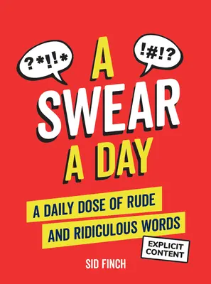Przekleństwo na dzień: Codzienna dawka niegrzecznych i śmiesznych słów - A Swear a Day: A Daily Dose of Rude and Ridiculous Words