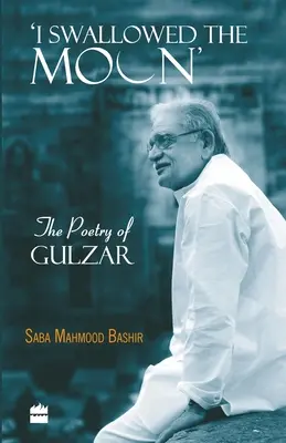 Połknąłem księżyc: Poezja Gulzara - I Swallowed the Moon: The Poetry of Gulzar