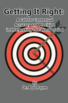 Getting It Right: Kontekstowa dokładność i precyzja w interpretacji Słowa Bożego - Getting It Right: Contextual Accuracy and Precision in Interpreting the Word of God