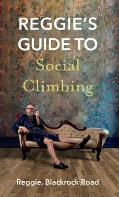 Przewodnik Reggiego po wspinaczce społecznej - Reggie's Guide to Social Climbing