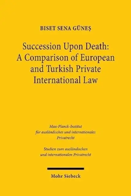 Dziedziczenie po śmierci: Porównanie europejskiego i tureckiego prawa prywatnego międzynarodowego - Succession Upon Death: A Comparison of European and Turkish Private International Law