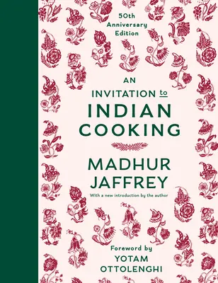 Zaproszenie do kuchni indyjskiej: wydanie na 50. rocznicę: Książka kucharska - An Invitation to Indian Cooking: 50th Anniversary Edition: A Cookbook