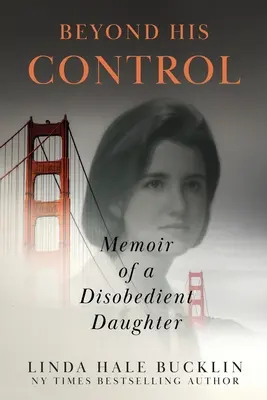 Poza jego kontrolą: Pamiętnik nieposłusznej córki (wydanie drugie) - Beyond His Control: Memoir of a Disobedient Daughter (Second Edition)