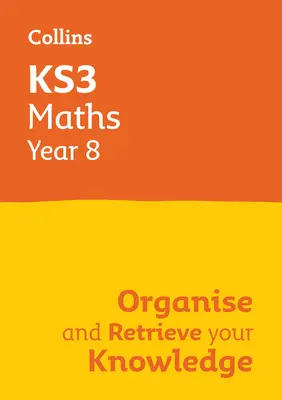 Ks3 Maths Year 8: Uporządkuj i odzyskaj swoją wiedzę: Idealny na rok 8 - Ks3 Maths Year 8: Organise and Retrieve Your Knowledge: Ideal for Year 8