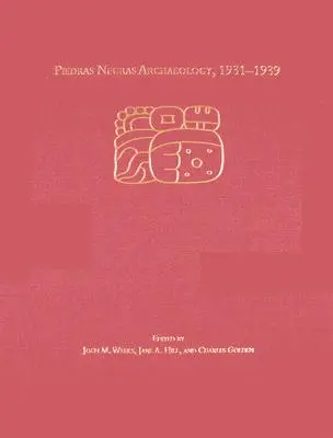 Archeologia Piedras Negras, 1931-1939 - Piedras Negras Archaeology, 1931-1939