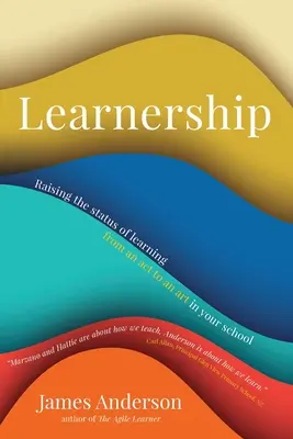 Learnership: Podnoszenie statusu uczenia się od aktu do sztuki w szkole - Learnership: Raising the status of learning from an act to an art in your school