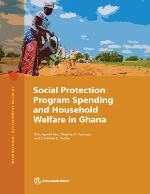 Wydatki na programy ochrony socjalnej i dobrobyt gospodarstw domowych w Ghanie - Social Protection Program Spending and Household Welfare in Ghana