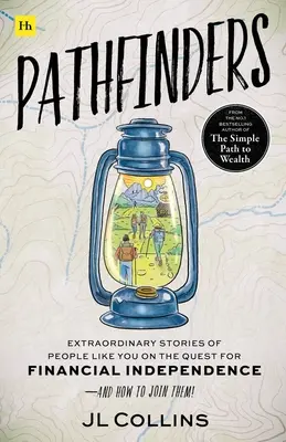 Pathfinders: Niezwykłe historie ludzi takich jak ty na drodze do niezależności finansowej - i jak do nich dołączyć - Pathfinders: Extraordinary Stories of People Like You on the Quest for Financial Independence--And How to Join Them