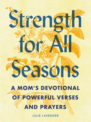 Siła na każdą porę roku: Dewocjonalia mamy z potężnymi wersetami i modlitwami - Strength for All Seasons: A Mom's Devotional of Powerful Verses and Prayers