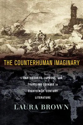 Kontrludzka wyobraźnia: Trzęsienia ziemi, czajki i podróżujące monety w literaturze XVIII wieku - The Counterhuman Imaginary: Earthquakes, Lapdogs, and Traveling Coinage in Eighteenth-Century Literature