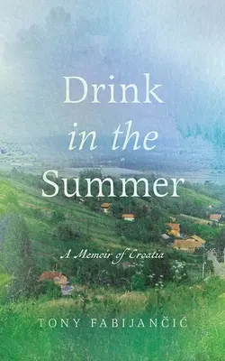 Drink in the Summer: Wspomnienie z Chorwacji - Drink in the Summer: A Memoir of Croatia