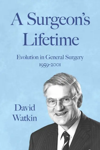 Życie chirurga - ewolucja chirurgii ogólnej w latach 1959-2001 - Surgeon's Lifetime - Evolution in General Surgery 1959-2001