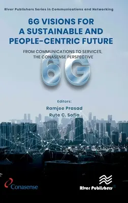 Wizje 6G dla zrównoważonej i zorientowanej na ludzi przyszłości: Od komunikacji do usług - perspektywa CONASENSE - 6G Visions for a Sustainable and People-centric Future: From Communications to Services, the CONASENSE Perspective