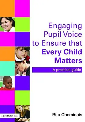 Angażowanie głosu uczniów w celu zapewnienia, że każde dziecko ma znaczenie: Praktyczny przewodnik - Engaging Pupil Voice to Ensure That Every Child Matters: A Practical Guide