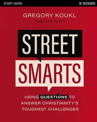 Street Smarts Study Guide: Wykorzystanie pytań do odpowiedzi na najtrudniejsze wyzwania chrześcijaństwa - Street Smarts Study Guide: Using Questions to Answer Christianity's Toughest Challenges