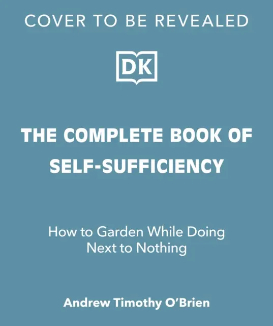 Kompletna księga samowystarczalności - klasyczny przewodnik dla realistów i marzycieli - Complete Book of Self-Sufficiency - The Classic Guide for Realists and Dreamers