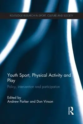 Sport młodzieżowy, aktywność fizyczna i zabawa: Polityka, interwencje i uczestnictwo - Youth Sport, Physical Activity and Play: Policy, Interventions and Participation