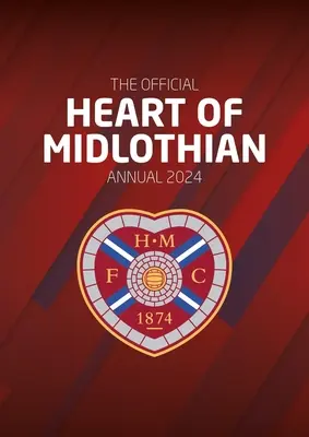 Oficjalny rocznik Heart of Midlothian FC 2024 - The Official Heart of Midlothian FC Annual 2024