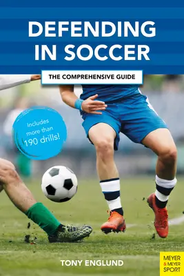 Obrona w piłce nożnej: Kompleksowy przewodnik - Defending in Soccer: The Comprehensive Guide