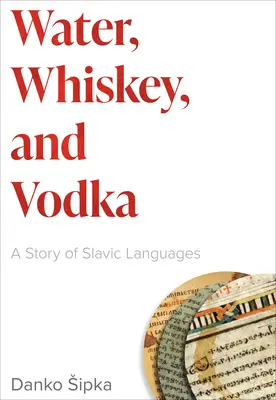 Woda, whisky i wódka: Historia języków słowiańskich - Water, Whiskey, and Vodka: A Story of Slavic Languages