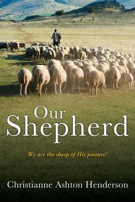 Nasz Pasterz: Jesteśmy owcami na Jego pastwisku! - Our Shepherd: We are the sheep of His pasture!