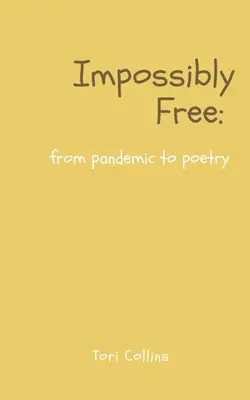 Impossibly Free: od pandemii do poezji - Impossibly Free: from pandemic to poetry