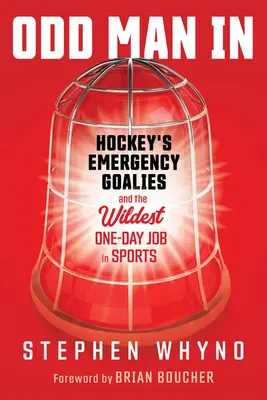 Odd Man in: Awaryjni bramkarze hokeja i najdziksza jednodniowa praca w sporcie - Odd Man in: Hockey's Emergency Goalies and the Wildest One-Day Job in Sports