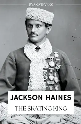 Jackson Haines: Król łyżwiarstwa - Jackson Haines: The Skating King