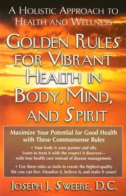 Złote zasady dla zdrowia ciała, umysłu i ducha: Holistyczne podejście do zdrowia i dobrego samopoczucia - Golden Rules for Vibrant Health in Body, Mind, and Spirit: A Holistic Approach to Health and Wellness