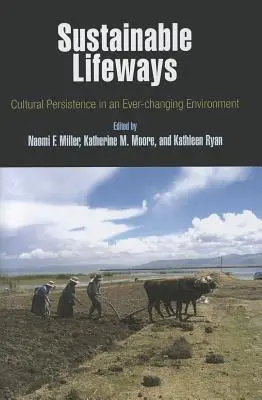 Zrównoważone sposoby życia: Trwałość kulturowa w ciągle zmieniającym się środowisku - Sustainable Lifeways: Cultural Persistence in an Ever-Changing Environment