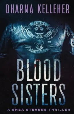 Blood Sisters: Thriller Shea Stevens - Blood Sisters: A Shea Stevens Thriller