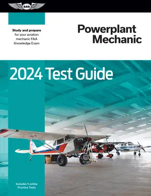 2024 Przewodnik po teście mechanika silników: Studiuj i przygotuj się do egzaminu z wiedzy o mechanice lotniczej FAA - 2024 Powerplant Mechanic Test Guide: Study and Prepare for Your Aviation Mechanic FAA Knowledge Exam