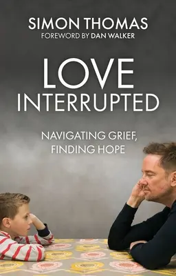 Przerwana miłość: Poruszanie się po żałobie, znajdowanie nadziei - Love, Interrupted: Navigating Grief, Finding Hope