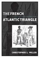 Francuski trójkąt atlantycki: Literatura i kultura handlu niewolnikami - The French Atlantic Triangle: Literature and Culture of the Slave Trade
