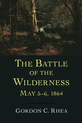 Bitwa pod Wilderness, 5-6 maja 1864 r. - Battle of the Wilderness, May 5--6, 1864