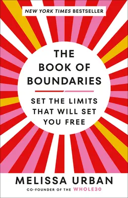 Księga granic: Wyznacz granice, które cię wyzwolą - The Book of Boundaries: Set the Limits That Will Set You Free