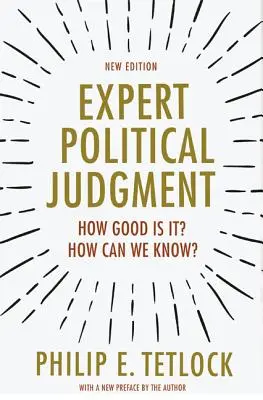 Ekspercki osąd polityczny: How Good Is It? How Can We Know? - Nowe wydanie - Expert Political Judgment: How Good Is It? How Can We Know? - New Edition